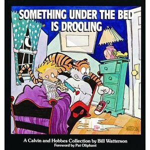 Something Under the Bed Is Drooling: A Calvin and Hobbes Collection Volume 2 --